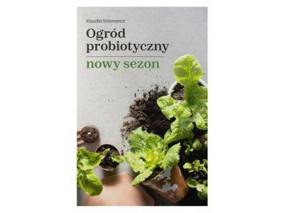 Ogród probiotyczny - nowy sezon