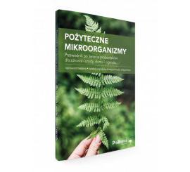 Przewodnik po świecie probiotyków dla zdrowia i urody, domu i ogrodu